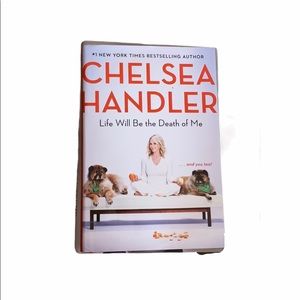 Chelsea handler life will be the death of me